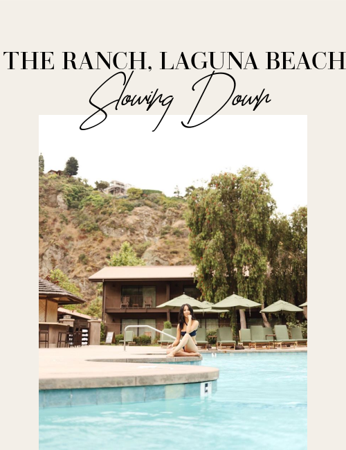 Slowing down: A Weekend at The Ranch, Laguna Beach